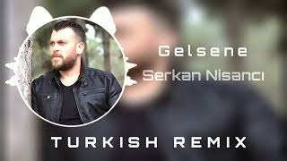 Serkan Nişancı - Gelsene (Turkish Remix) Resimi