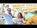 GEZELİM YİYELİM - ESKİŞEHİR #BÖLÜM3