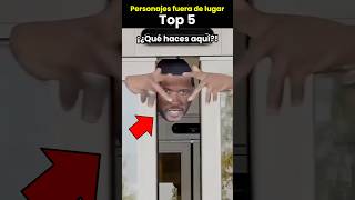 Personajes fuera de lugar – Top 5