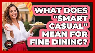What Does "Smart Casual" Mean for Fine Dining?