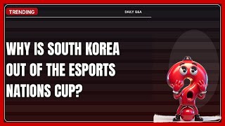 Why Is South Korea Out of the Esports Nations Cup 2026