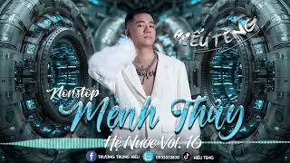 NST - HỆ NƯỚC VOL 16 - MỆNH THỦY - DJ HIEU TENG MIX