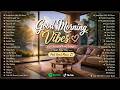 Good Morning Vibes 💕 Best Acoustic Love Songs to Start Your Day Feel Good Music 🎶