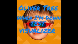 Oliver Tree When I'm Down test visualizer