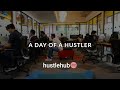 A day of a hustler  hustle hub  co working space