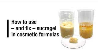 How to use – and fix – sucragel in cosmetic formulas
