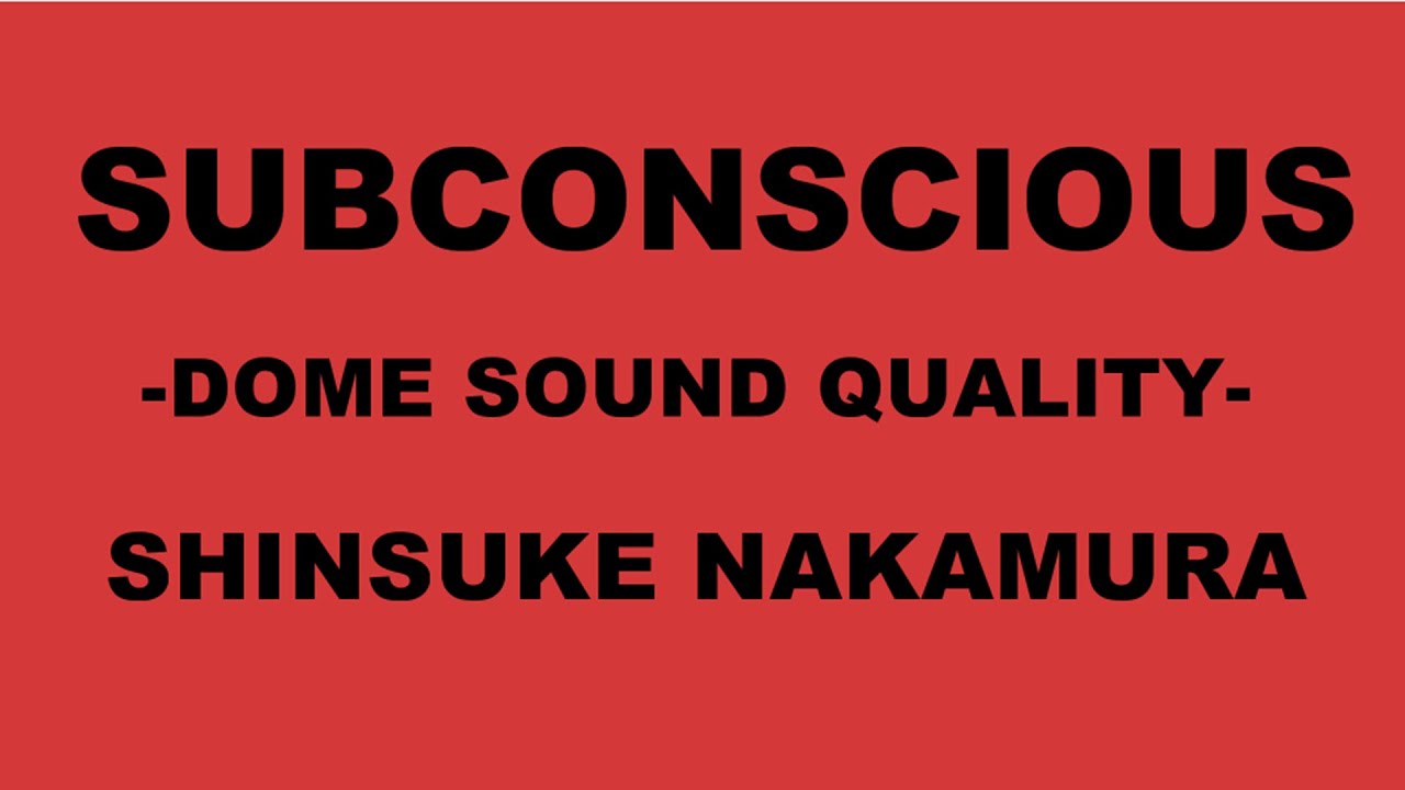 【ドーム音質】中邑真輔「Subconscious」【臨場感】
