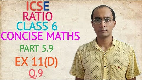 ICSE RATIO EX 11(D) Q.9 CLASS 6 CONCISE MATHS PART 5.9 CHAPTER 11