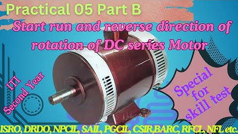 Practical 05 Part B | Start run and reverse direction of rotation DC series Motor.#iti #skilltest