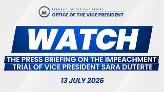 13 July 2026 | Press Briefing on the Impeachment Trial of Vice President Sara Duterte