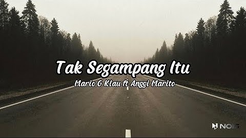 Tak Segampang Itu - Mario G Klau ft Anggi Marito || Lirik Lagu