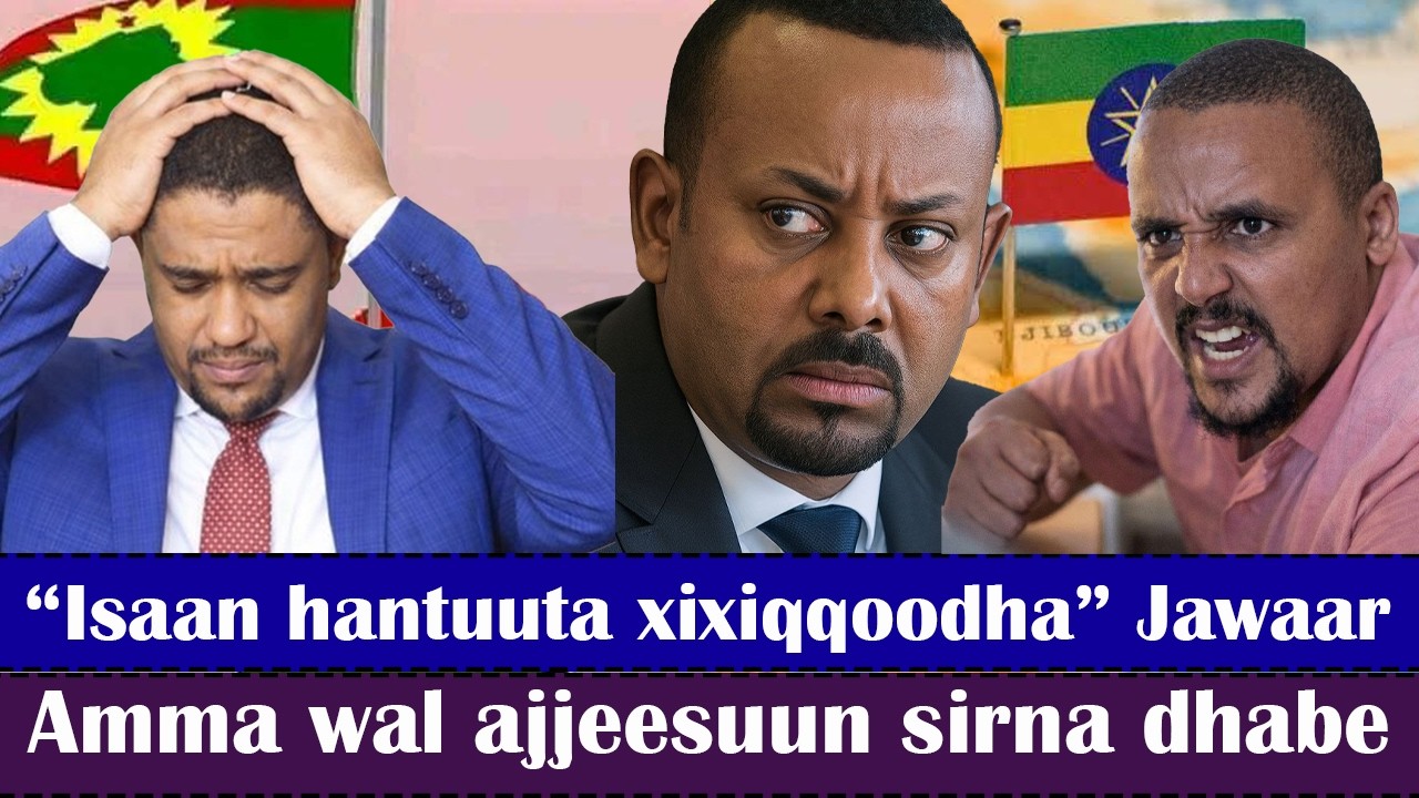 🔴“Isaan hantuuta xixiqqoodha” Jawaar..Amma wal ajjeesuun sirna dhabe!