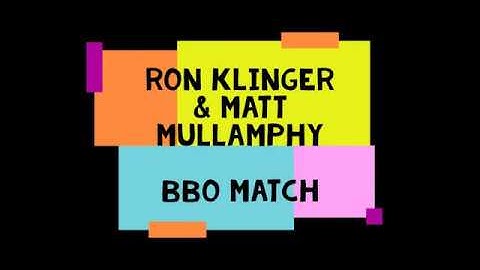 Ron & Matt BBO match - April 8th