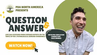 PDA North America: Live Q&A w/ Zach Morris, PDA educational consultant pathological demand avoidance