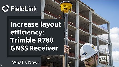 FieldLink R780 GNSS: Increase layout efficiency