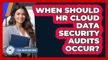 When Should HR Cloud Data Security Audits Occur?
