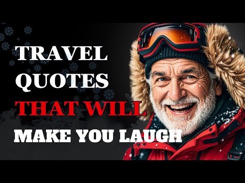 The Funniest Travel Quotes Will Make You Cry Laughing Fabulous Quotes