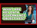 What Are Key Data Governance Objectives?