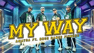 MY WAY BY AMAYDA FT. BROS DANCE FITNESS