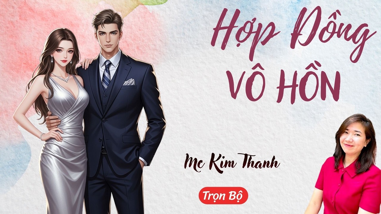 AUDIO NGÔN TÌNH: HỢP ĐỒNG VÔ HỒN | TỔNG HỢP TRUYỆN HAY MC KIM THANH DIỄN ĐỌC CẢM XÚC.