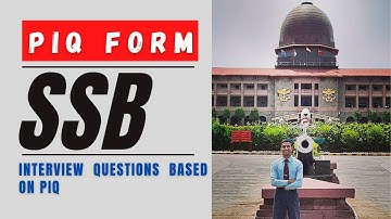 SSB INTERVIEW : PIQ FORM QUESTIONS