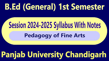 Syllabus pedagogy of fine arts b.ed 1st Semester panjab university Chandigarh