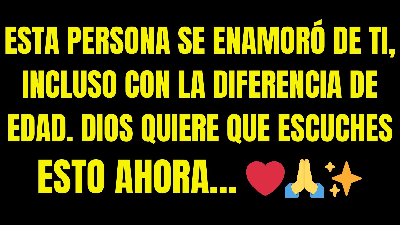 Esta Persona Se Enamoró De Ti, Aun Con La Diferencia De Edad — Dios Quiere Que Escuches Esto ✨❤️
