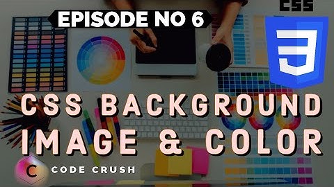 CSS Background Color | CSS Background Image Property | How to fix background-image not working