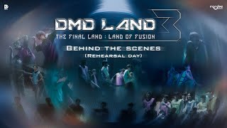 DMD LAND 3 : THE FINAL LAND “LAND OF FUSION” CONCERT | Behind The Scenes Part.1