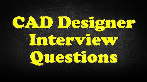 CAD Designer Interview Questions