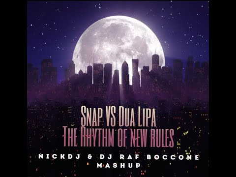 Snap Vs Dua Lipa The Rhythm Of New Rules Nickdj x Dj Raf Boccone Mashup