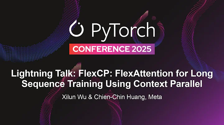 Lightning Talk: FlexCP: FlexAttention for Long Sequence Training... - Xilun Wu & Chien-Chin Huang