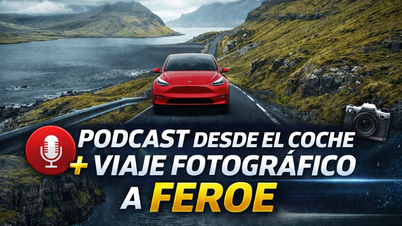 Podcast desde el coche + viaje fotográfico a Feroe