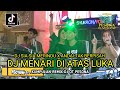 DJ MENARI DIATAS LUKA X SIA SIA MERINDU OT PESONA - FDJ MAWAR BPM FT DJ GUNTUR JS X DJ YANTO KURE