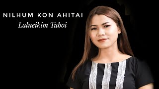 Nilhum Kon Ahitai Lalneikim Tuboi Lyrics