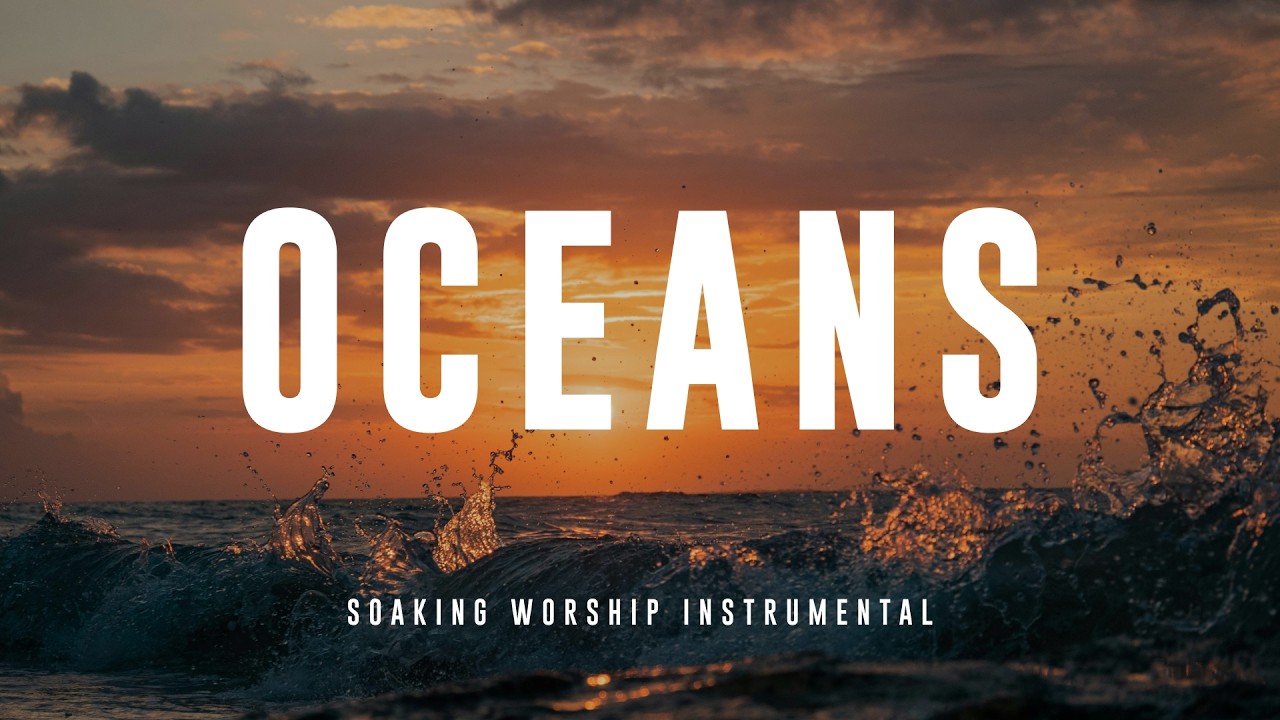 Oceans (Where Feet May Fail) | Instrumental Worship for Silent Prayer