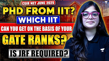 PhD from IIT ? Which IIT can you get on the basis of your GATE RANKS? Is JRF Required? | Lekhanshu