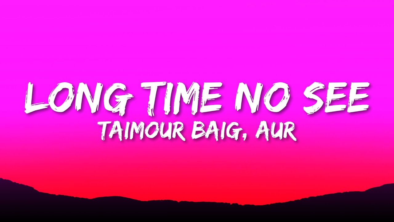 Taimour Baig Long Time No See Lyrics Ft AUR YouTube taimour-baig-long-time-no-see-lyrics-ft-aur-youtube