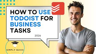 How to Use Todoist for Business Tasks (Free Workflow) 2026