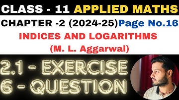 6 Ques Ex 2.1 l Chapter 2 l Indices and Logarithms l Class 11th Applied Maths l M L Aggarwal 2024-25