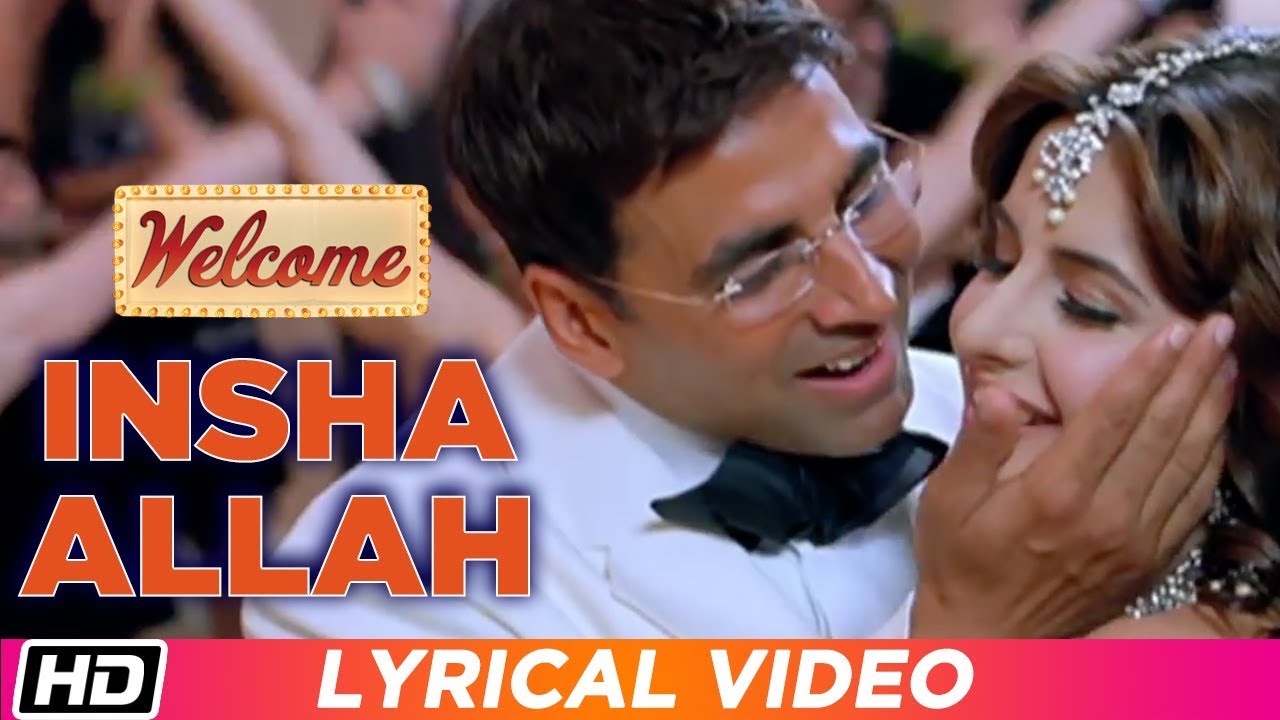 Insha Allah  Welcome  Lyrical Video  Akshay Kumar  Katrina Kaif  Nana Patekar  Anil Kapoor