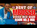 BEST OF MBOSSO MIX 2025 ROOM NO 3 VIDEO MIX FT PAWA SIKO SINGLE MBOSSO KHAN MIX 2025 
