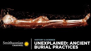 Unexplained: Ancient Burial Practices ⚰️ Smithsonian Channel