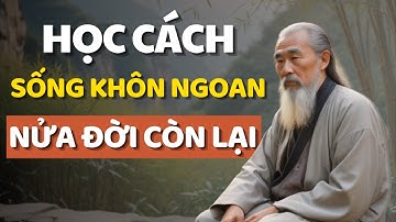 Cổ Nhân Dạy 7 Bí Quyết Sống Khôn Ngoan Trong Nửa Đời Sau - Triết Lý Cuộc Sống