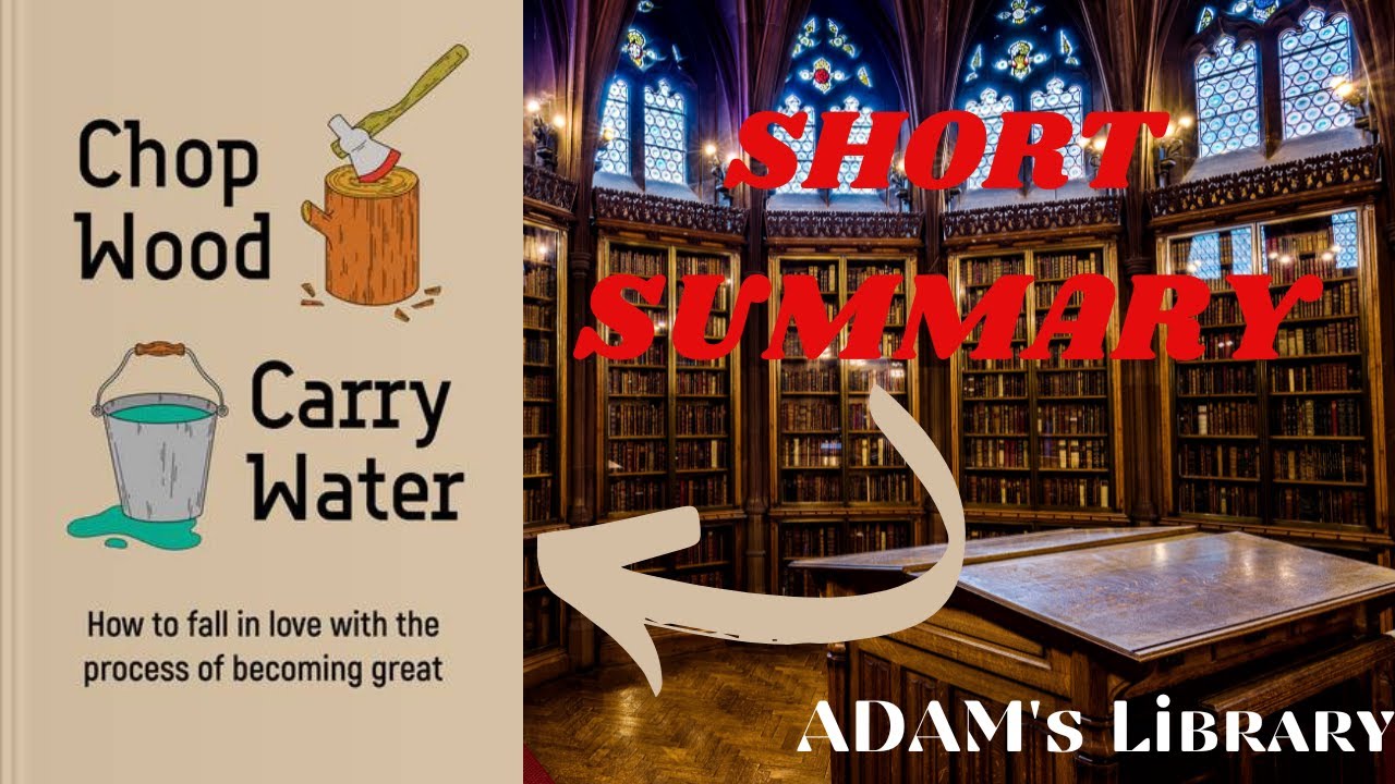 Short summary on: "Chop Wood, Carry Water" | How to fall in love with ...
