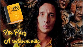 Fito Páez - A rodar mi vida [ letras | lyrics ]