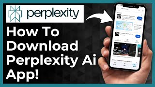 How To Download Perplexity AI On Mobile Phone - Full Guide