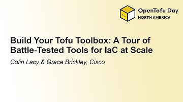 Build Your Tofu Toolbox: A Tour of Battle-Tested Tools for IaC at Sca... Colin Lacy & Grace Brickley