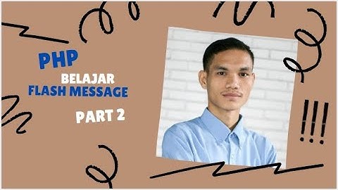 Belajar PHP Part 2 - Membuat Flash Message