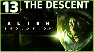 ALIEN: ISOLATION WALKTHROUGH PART 13: THE DESCENT (PS4 GAMEPLAY | HORROR | NO COMMENTARY)